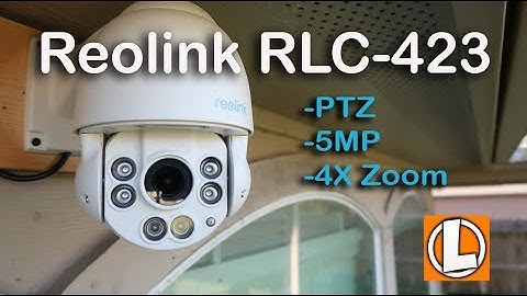 Reolink PTZ RLC-423 IP PoE Security Camera Review - Unboxing, Features, Setup, Video Quality