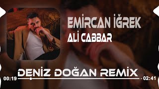 Emir Can İğrek - Ali Cabbar ( Deniz Doğan Remix ) Sevdiği Kız Başkasına Varmış