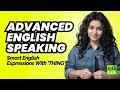 Advanced English Speaking Practice - Smart English Phrases With &#39;THING&#39; | Let&#39;s Talk English Lessons