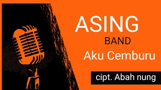 Aku Cemburu// by ASING BAND