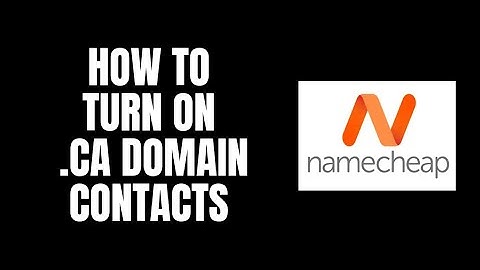 How To Turn On .ca Domain Contacts NameCheap Tutorials