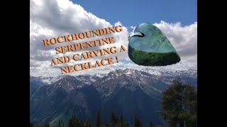Episode 8 - Rockhounding For Serpentine And Carving A Necklace