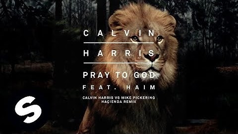 Calvin Harris feat. Haim - Pray To God (Calvin Harris vs Mike Pickering Haҫienda Remix)