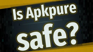 Is Apkpure safe? screenshot 1