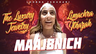 Loubna Jaouhari - ‎Maajbnich - The Luxury Jewelry Limachra Itnazah