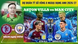 SCORE PREDICTION | ASTON VILLA vs MAN CITY, 18:30 OCT 24, PREMIER LEAGUE MATCHWEEK 8 2026/27, ANA...