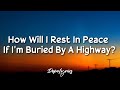 Video thumbnail of "KennyHoopla - how will i rest in peace if i'm buried by a highway? (Lyrics) 🎵"