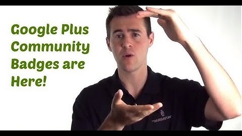 Google Plus Community Badges and Why You Should be Excited