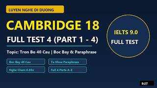 🎧 CAMBRIDGE IELTS 18 - TEST 4 (FULL TEST 1-4) | LUYỆN NGHE ĐI ĐƯỜNG CÓ BÓC BẪY & GIẢI THÍCH CHI TIẾT