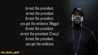 Ice Cube - Arrest the President (Lyrics)