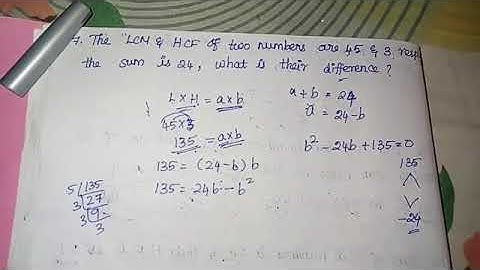The LCM & HCF of two numbers are 45&3resply,the sum is 24,What is their difference?TnpscPreviousYear