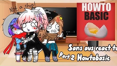Sans aus react to Howtobasic || Part 2/? || Gacha club || Sorry this is bad || Eily rabbit ||