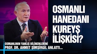 Osmanlı Hanedanı Kureyş'ten Midir?  - Tarihçi Prof. Dr. Ahmet Şimşirgil Anlatıyor...