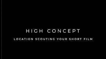 High Concept: Location Scouting Your Short Film