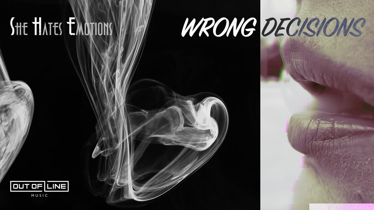 Watch She Hates Emotions - Wrong Decisions (Official Music Video) on YouTube Watch She Hates Emotions - Wrong Decisions (Official Music Video) on YouTube