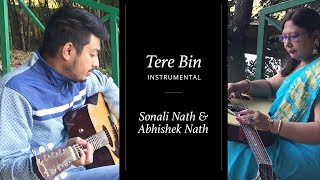 Tere Bin Instrumental | Sonali Nath & Abhishek Nath
