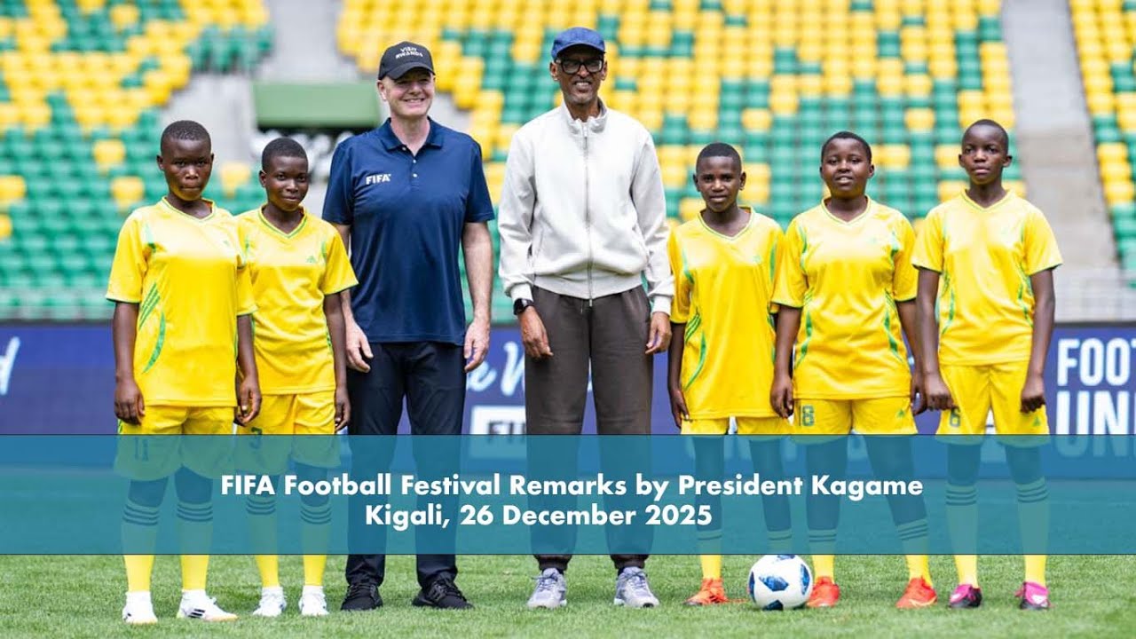 FIFA Football Festival | Remarks by President Kagame | Kigali, 26 December 2025