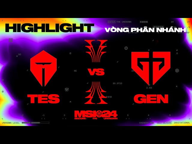 HIGHLIGHT | GEN vs TES | MSI 2024 - Vòng Phân Nhánh | 11.05.2024 class=