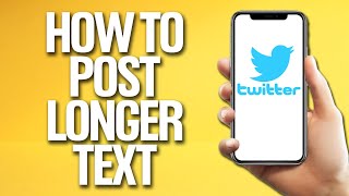 How To Post Longer Text On Twitter Tutorial