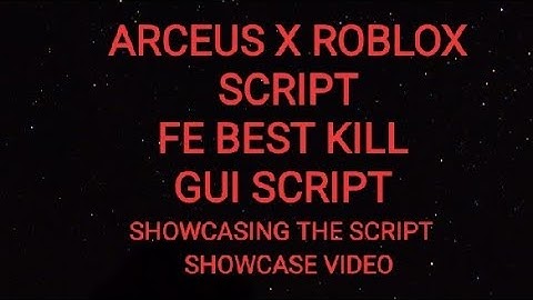 ARCEUS X ROBLOX SCRIPT - FE KILL GUI SCRIPT - shortened name - see script link on comments
