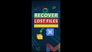 retrieving deleted files with google vault