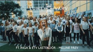 Lumevärv ft. INGA &amp; ETV Lastekoor &amp; lastekoor Vocal Spirit  - Milline Päev