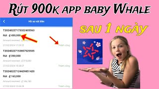 Rút 900k app Baby Whale sau 1 ngày chơi, Rút 30 giây tiền về ATM quá nhanh