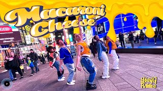 [KPOP IN PUBLIC NYC TIMESQUARE] YOUNG POSSE (영파씨) - 'MACARONI CHEESE' Dance Cover
