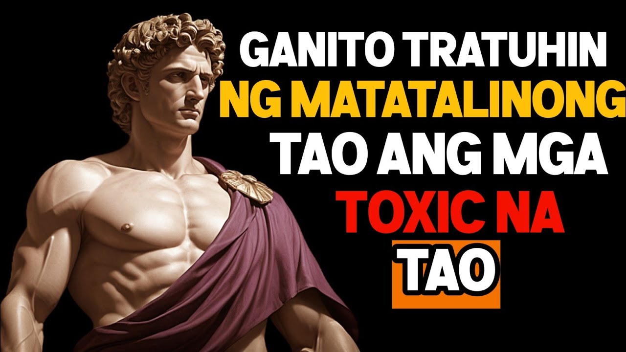 8 Matalinong Paraan Para Harapin ang Mga Toxic na Tao | STOIC PHILOSOPHY
