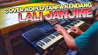 LALI JANJINE TANPA KENDANG COVER : MODEL Koplo Jandhut   VOKAL JERNIH