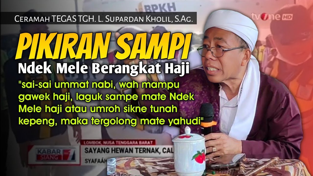 Ceramah Tegas TGH. L. Supardan Kholil,S.Ag‼️Ndek Mele Berangkat Haji Padahal Mampu‼️SIBUK SIK DUNIE