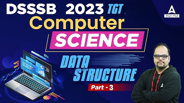 DSSSB TGT Vacancy 2023 | DSSSB TGT Computer Science | Data Structure Part 3 | By  Neeraj sir