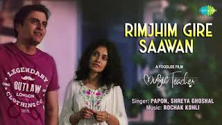 Rim jhim gire sawan new version papon shreya ghoshal