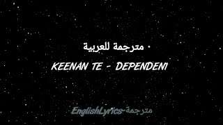 Keen Te - dependent (مترجمة للعربية)