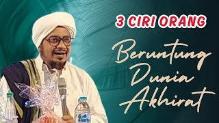3 Ciri Orang Yang Beruntung Dunia Akhirat Ceramah  Pesan Habib Abdul Qadir Bin Zaid Baabud