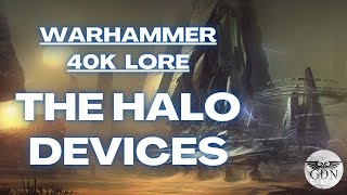 Warhammer 40k Lore - What are the Halo Devices?