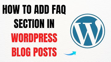 How to Add FAQ Section in WordPress Blog Posts – Full Guide