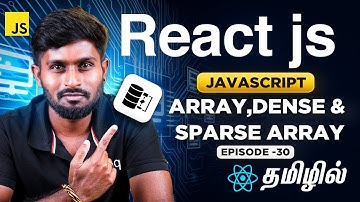 React Js Series for Beginners தமிழில் 30 : Array , Dense & Sparse Array in Javascript