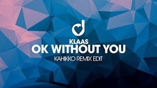 Klaas - Ok Without You (Kahikko Remix Edit) chords