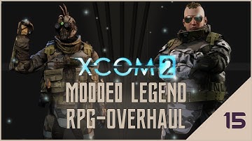 XCOM 2 - RPG Overhaul Legend 15: A Return to Remember!