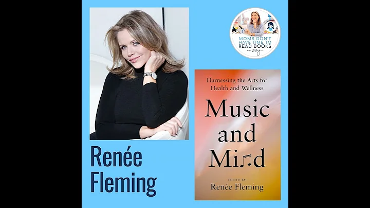 Renée Fleming, MUSIC AND MIND: Harnessing the Arts for Health and Wellness
