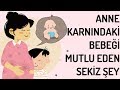 Anne Karnındaki BEBEĞİNİZİ MUTLU ETMEK İçin Şu 8 Şeyi Yapın