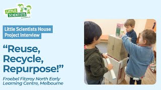 Project Interview: Froebel Fitzroy North Early Learning Centre | Little Scientists Australia