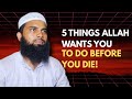 Ya Allah, Send me Back! || 5 things Allah wants you to do before you Die || Anamul Haque