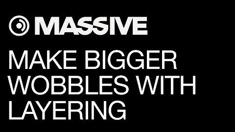NI Massive - Make Bigger Wobbles With Layering - pt 3 - How to Tutorial