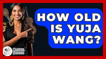 How Old Is Yuja Wang? - Classical Serenade