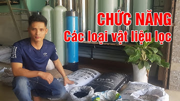 Chức năng và công dụng của các loại vật liệu lọc nước