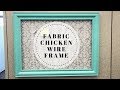 DIY: Fabric Chicken Wire Frame | kzvDIY