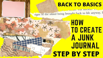 BACK TO BASICS: HOW TO CREATE A JUNK JOURNAL STEP BY STEP: PART 1