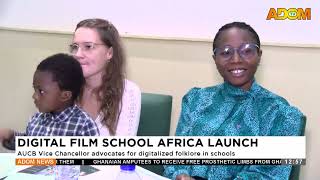 DIGITAL FILM SCH. AFRICA LAUNCH: AUCB Vice Chancellor advocates for digitalized folklore in schools